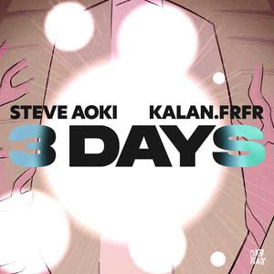 Steve Aoki、Kalan.Frfr - 3 Days(ft. Kalan.FrFr) (精消 带伴唱)伴奏