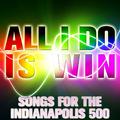 All I Do Is Win: Songs for the Indianapolis 500