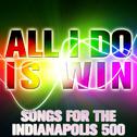 All I Do Is Win: Songs for the Indianapolis 500专辑