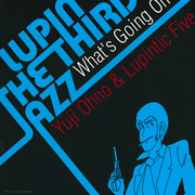 LUPIN THE THIRD“JAZZ” ~What’s Going On~