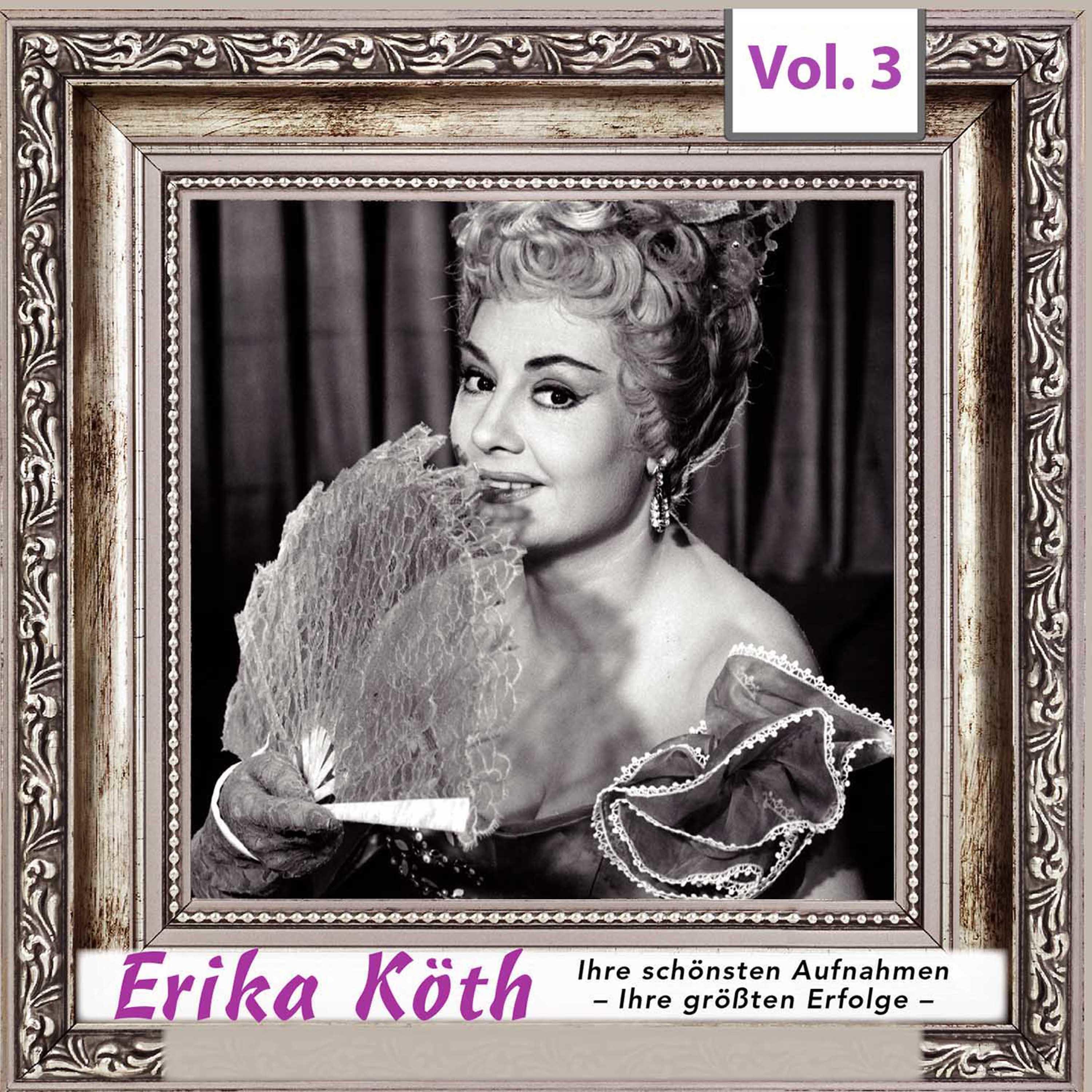 Erika Köth - Ihre schönsten Aufnahmen - Ihre größten Erfolge, Vol.3