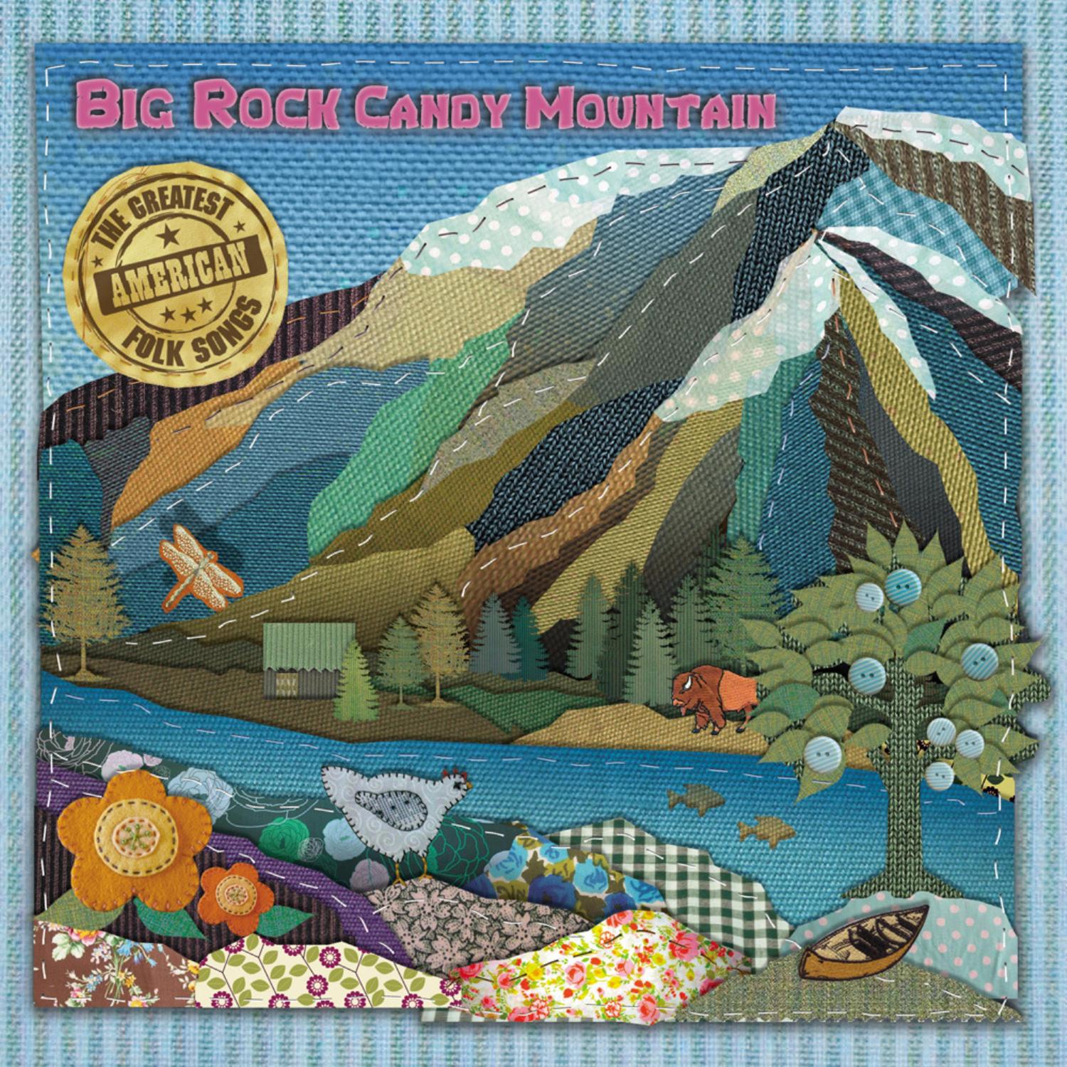 Big Rock Candy Mountain: The Greatest American Folk Songs