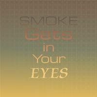 Smoke Gets in Your Eyes