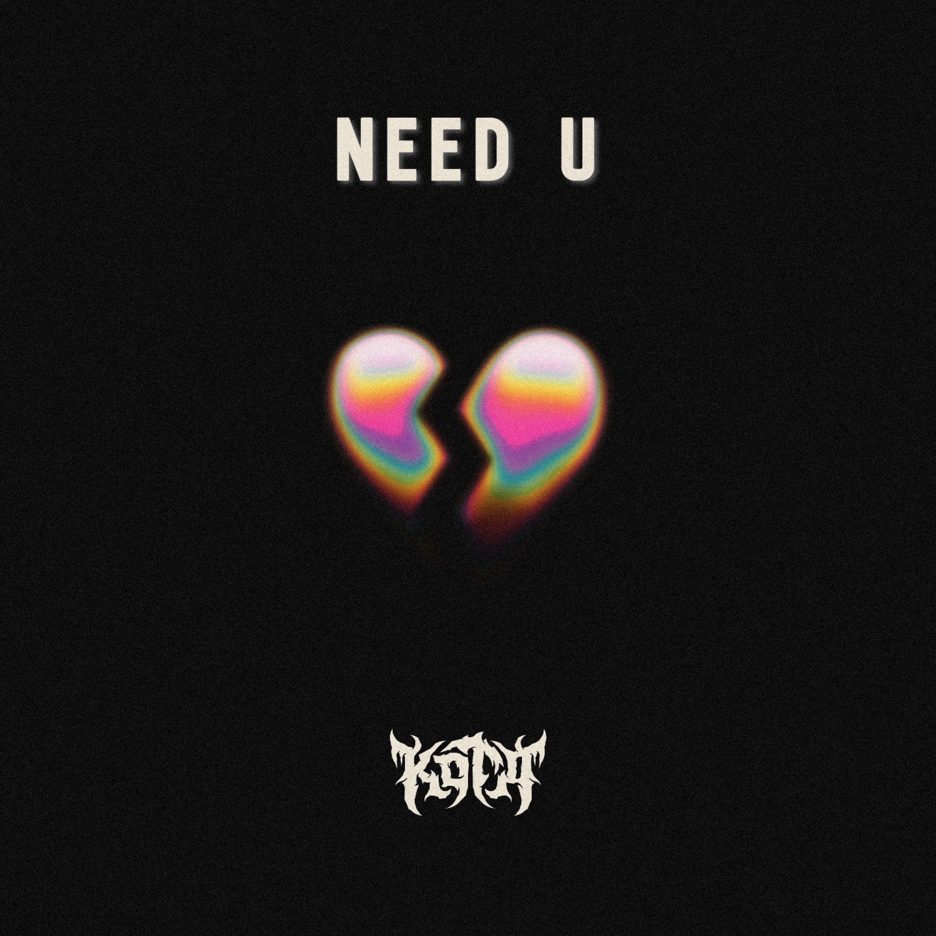 Need U