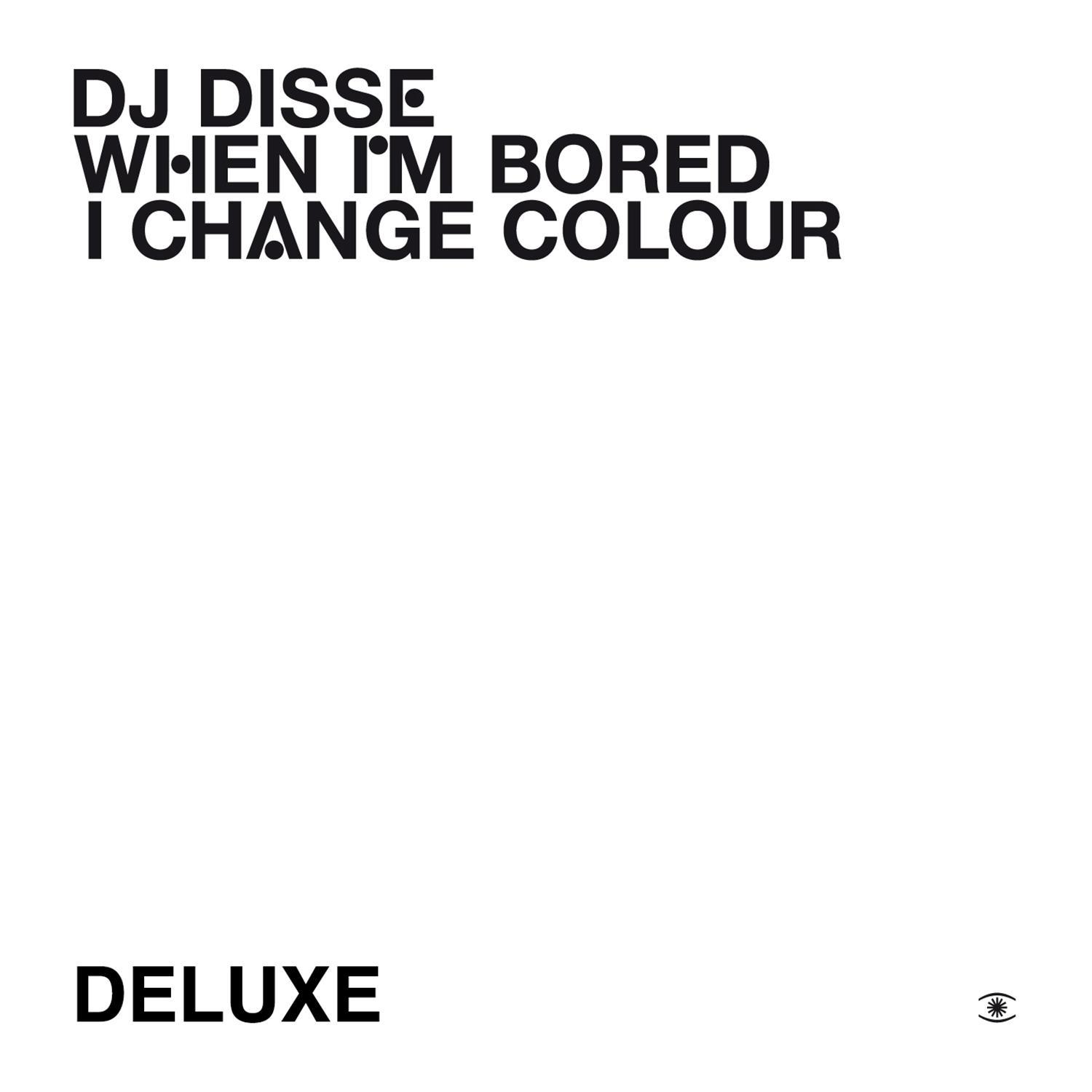 When I'm Bored I Change Colour (Deluxe)专辑