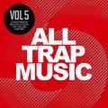 All Trap Music, Vol. 5