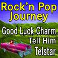 Rock'n Pop Journey Good Luck Charm Tell Him Telstar