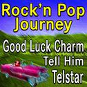 Rock'n Pop Journey Good Luck Charm Tell Him Telstar