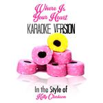 Where Is Your Heart (In the Style of Kelly Clarkson) [Karaoke Version] - Single专辑