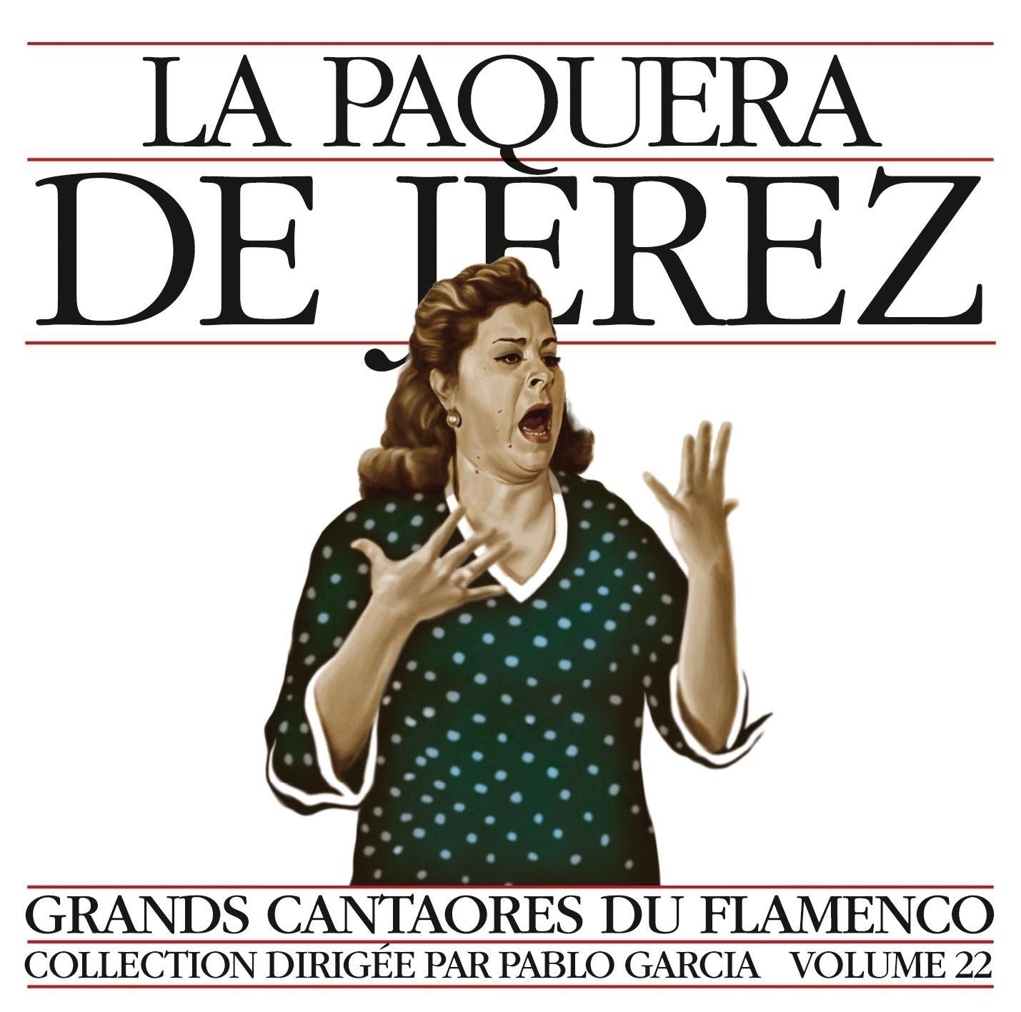 Grands Cantaores du Flamenco Vol. 22: La Paquera de Jerez