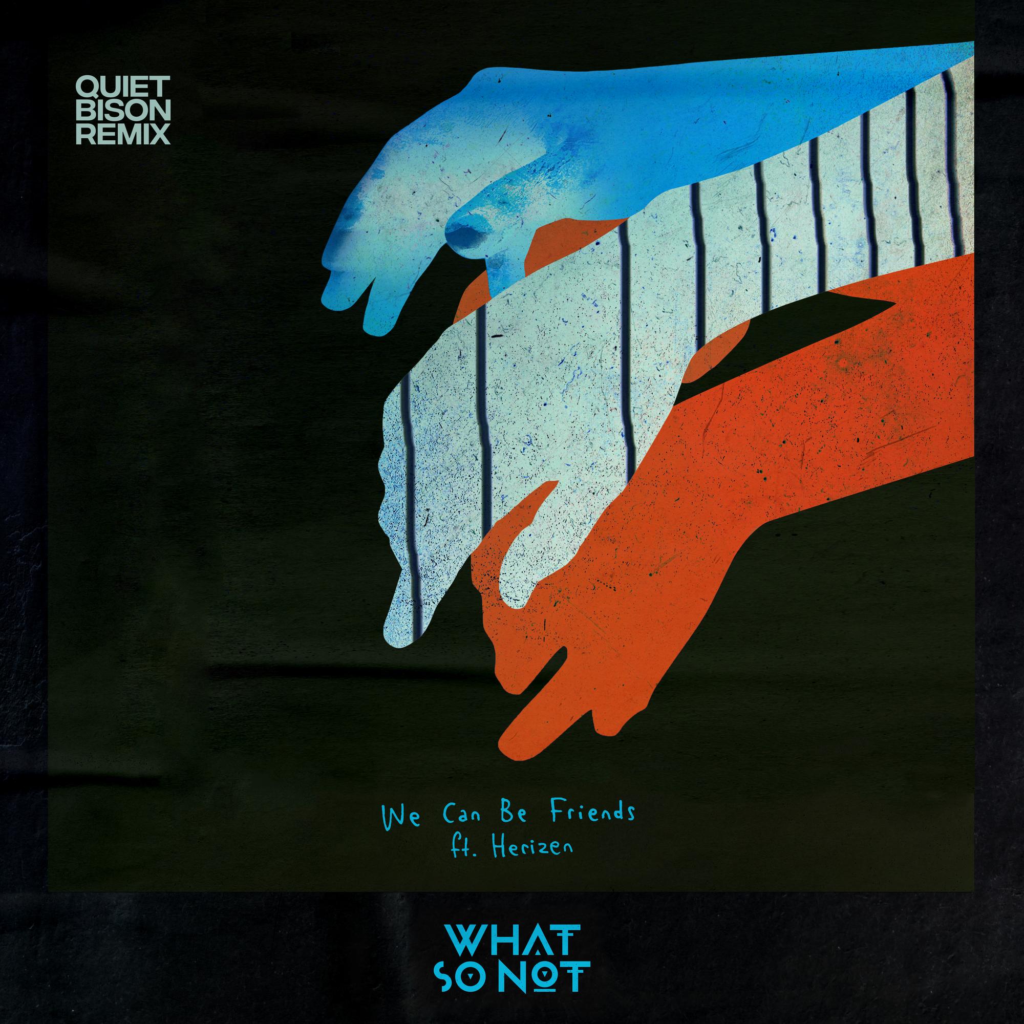 We Can Be Friends (feat. Herizen) [Quiet Bison Remix]