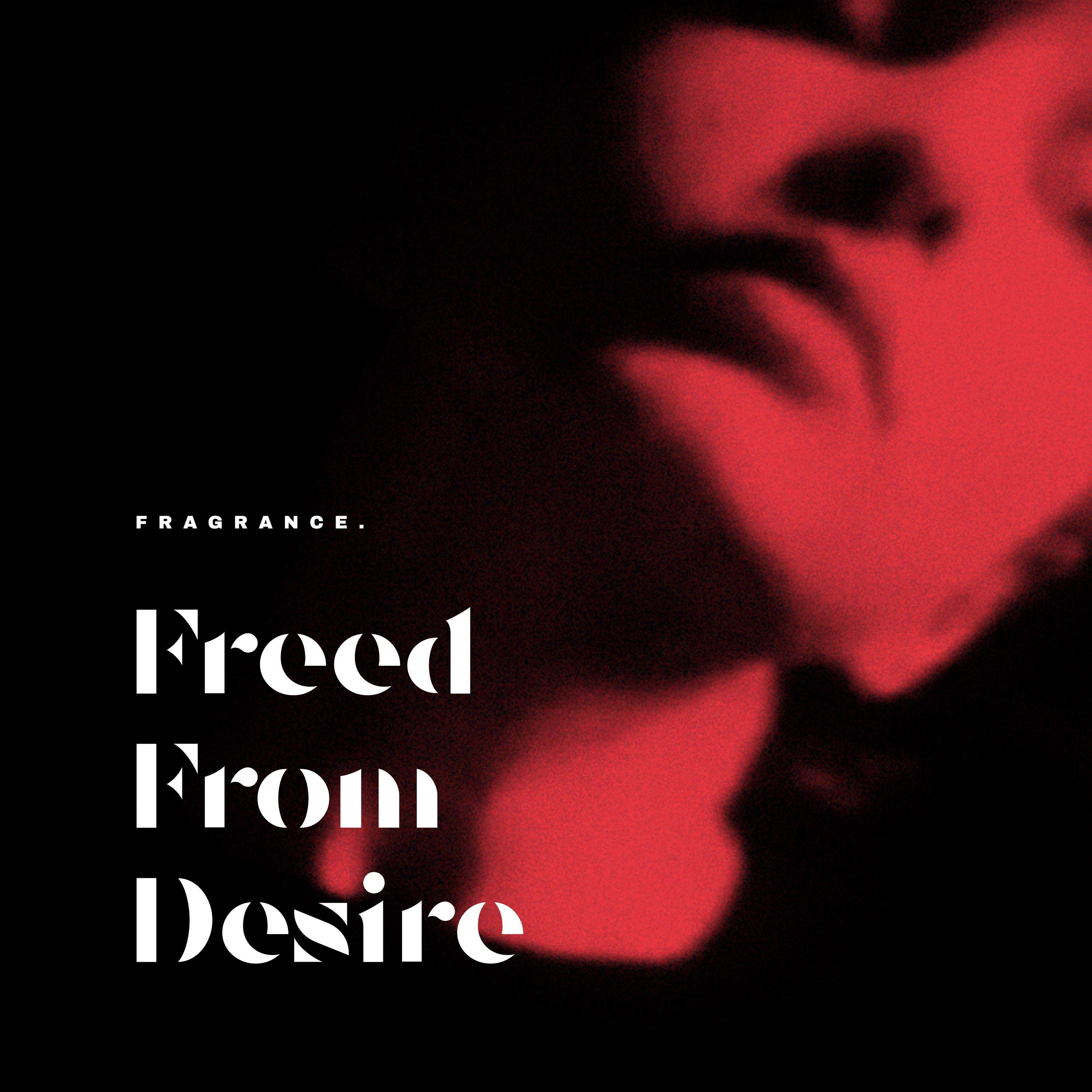 Fragrance - Freed From Desire
