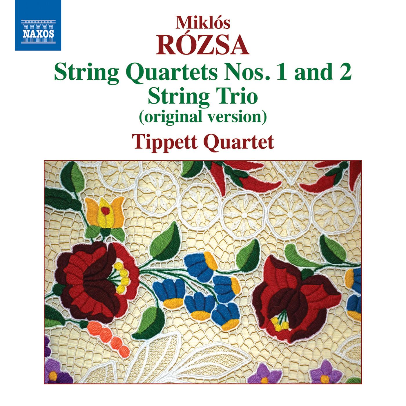 ROZSA, M.: String Quartets Nos. 1 and 2 / String Trio, Op. 1 (original published version) (Tippett Quartet)