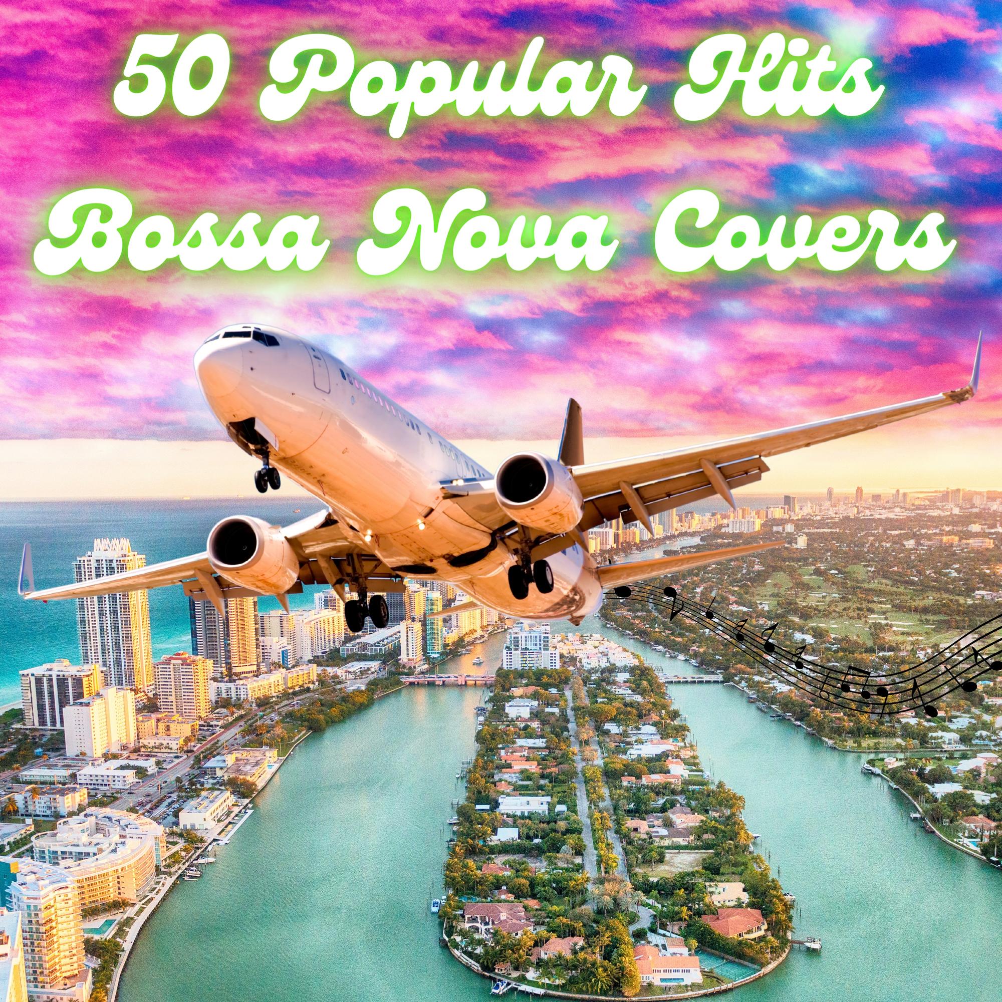 50 Popular Hits Bossa Nova Covers