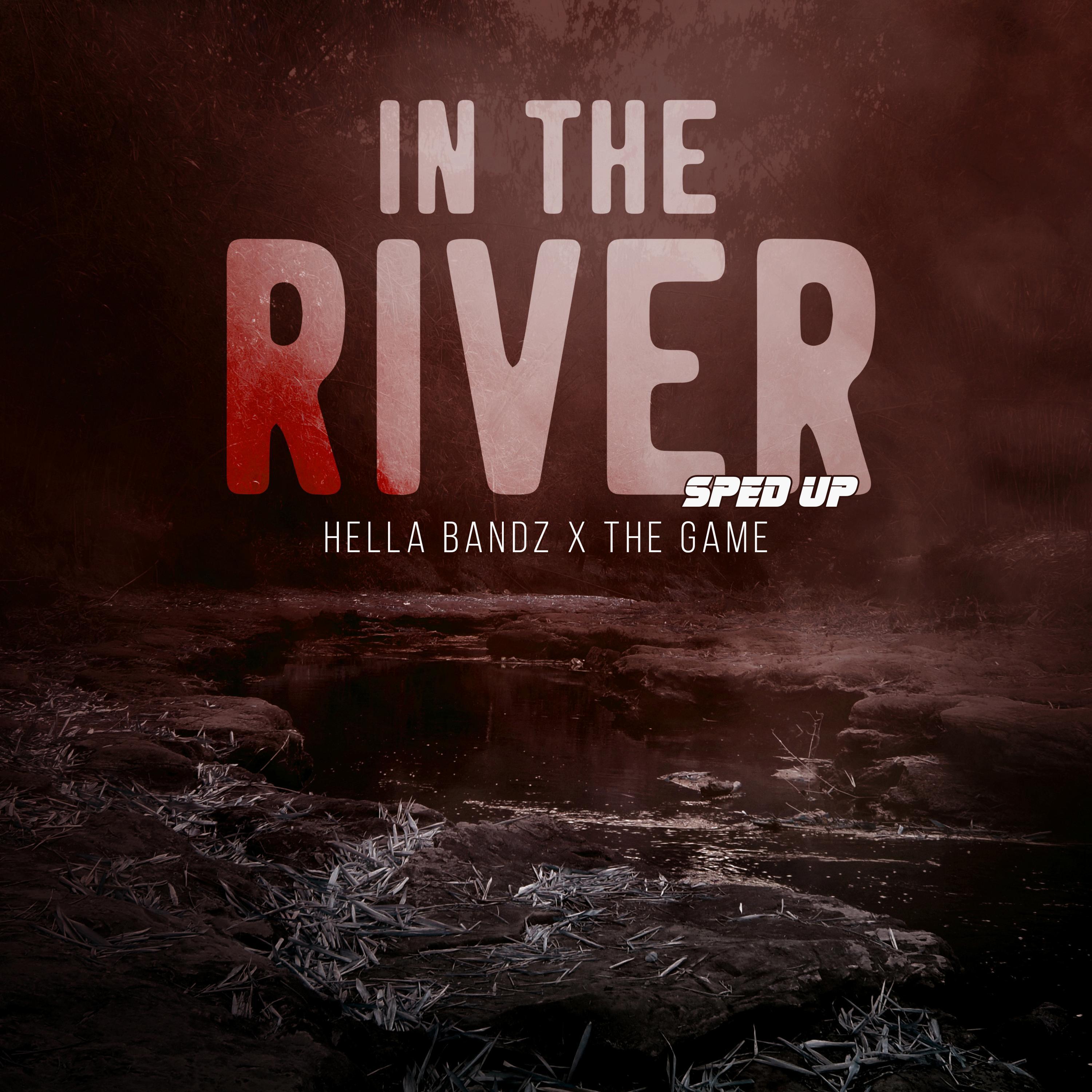 Hella Bandz - In The River (feat. The Game) (Sped Up)