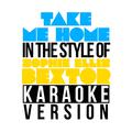 Take Me Home (In the Style of Sophie Ellis Bextor) [Karaoke Version] - Single