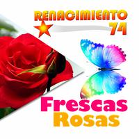 Frescas Rosas - Renacimiento 74 (karaoke)