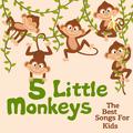 5 Little Monkeys | the Best Songs for Kids