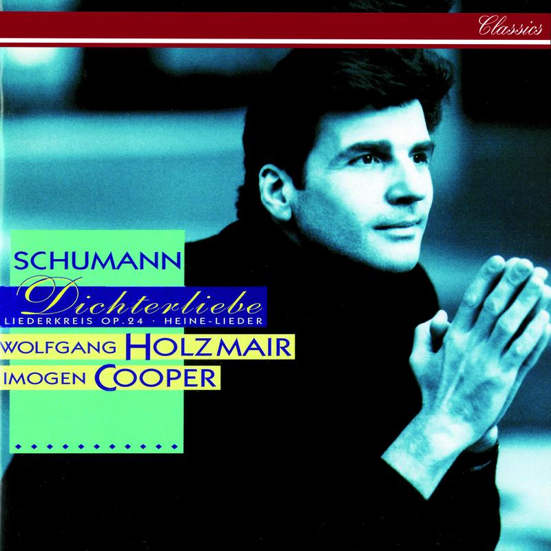 Schumann: Dichterliebe; Liederkreis, Op. 24