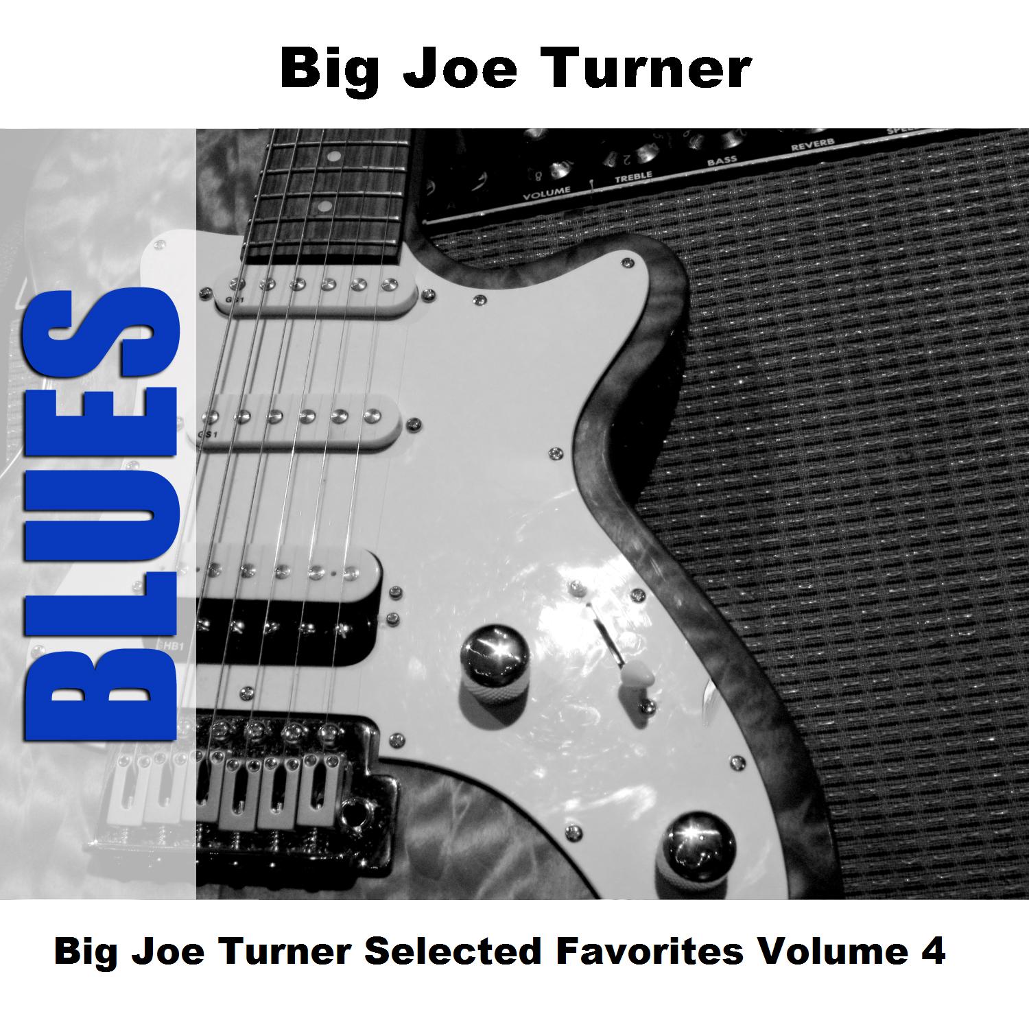 Big Joe Turner Selected Favorites Volume 4