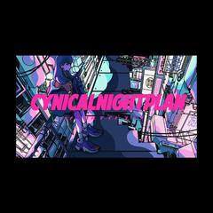 Cynical Night Plan/シニカルナイトプラン