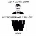 My Love (Ash X Martin & Rami Remix)