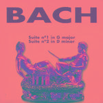 Bach - Suite Nº 1 in G Major - Suite Nº 2 in D Minor专辑
