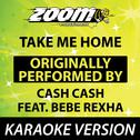 Take Me Home (Originally By Cash Cash feat. Bebe Rexha) [Karaoke Version]专辑