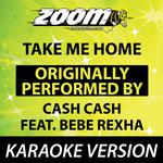 Take Me Home (Originally By Cash Cash feat. Bebe Rexha) [Karaoke Version]专辑