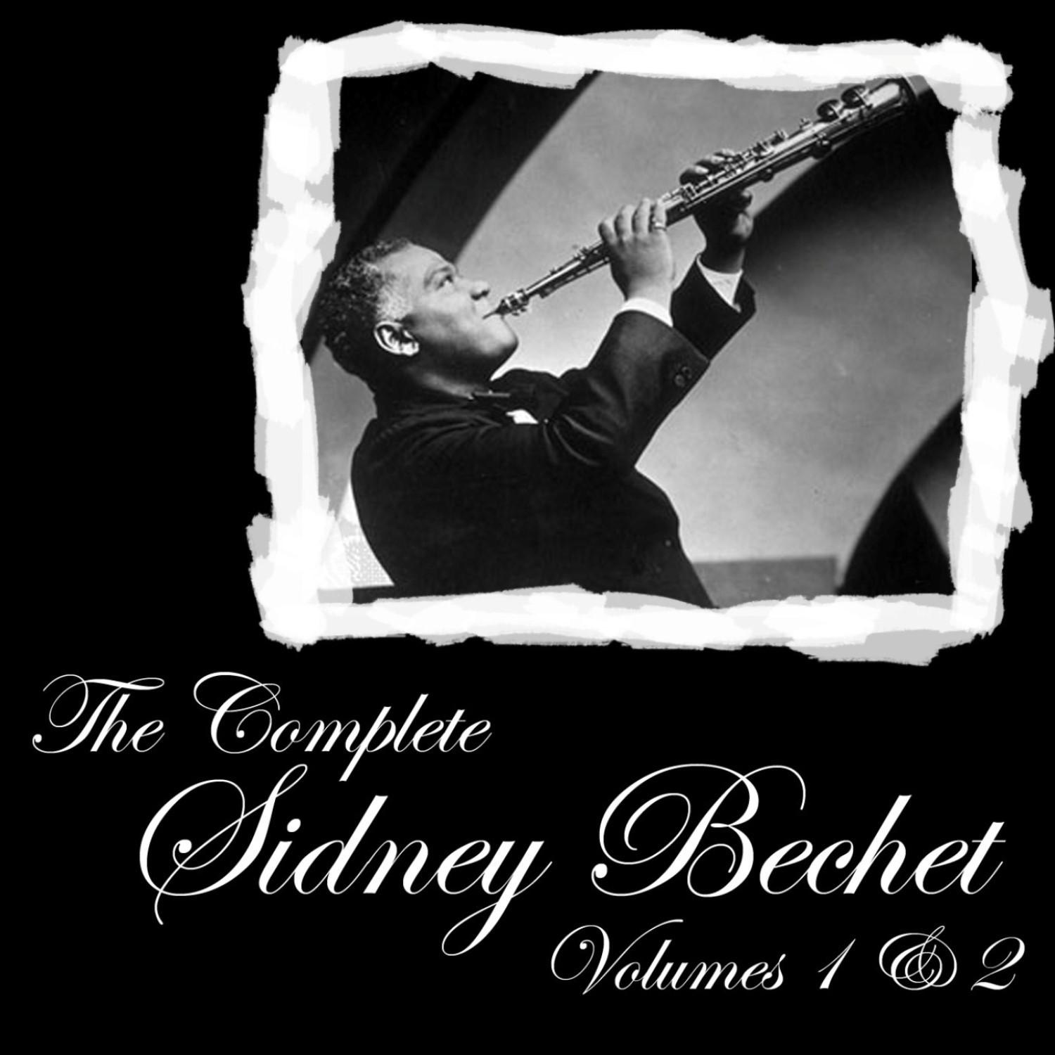 The Complete Sidney Bechet, Vol. 1 & 2