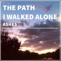 The Path I Walked Alone