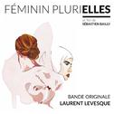 Féminin plurielles (Original Motion Picture Soundtrack)专辑