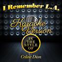 I Remember L.A. (In the Style of Celine Dion) [Karaoke Version] - Single专辑