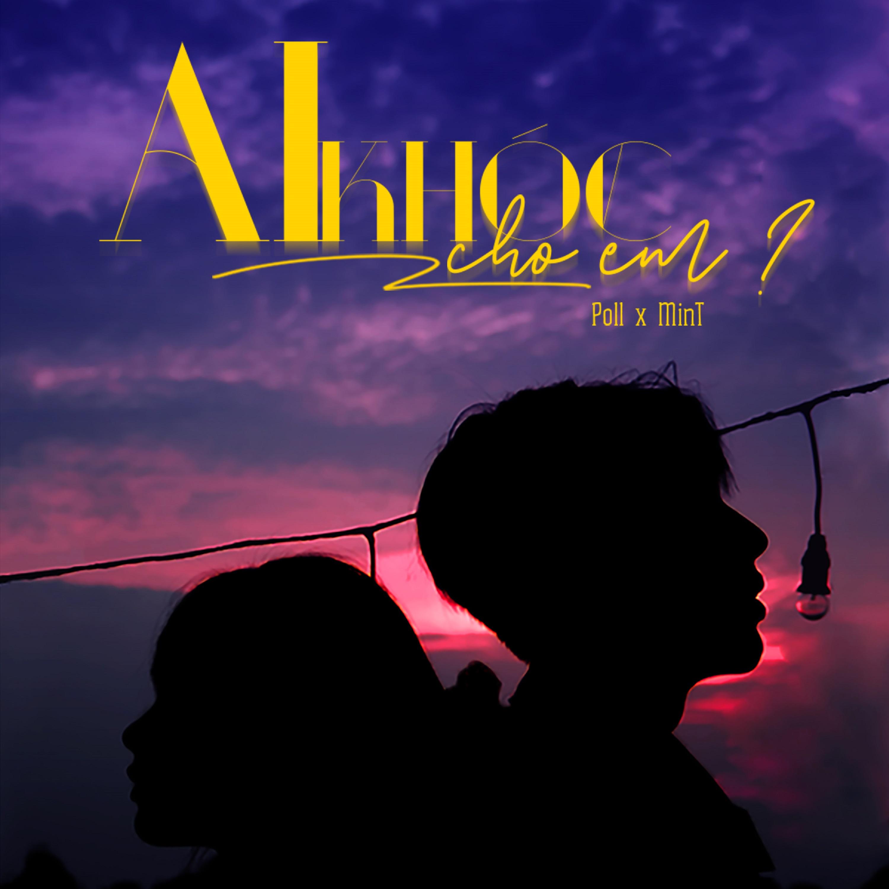 AI KHÓC CHO EM ? (feat. MinT)