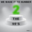 We Made It to Number Two - The 90's