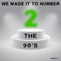 We Made It to Number Two - The 90's专辑