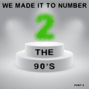 We Made It to Number Two - The 90's