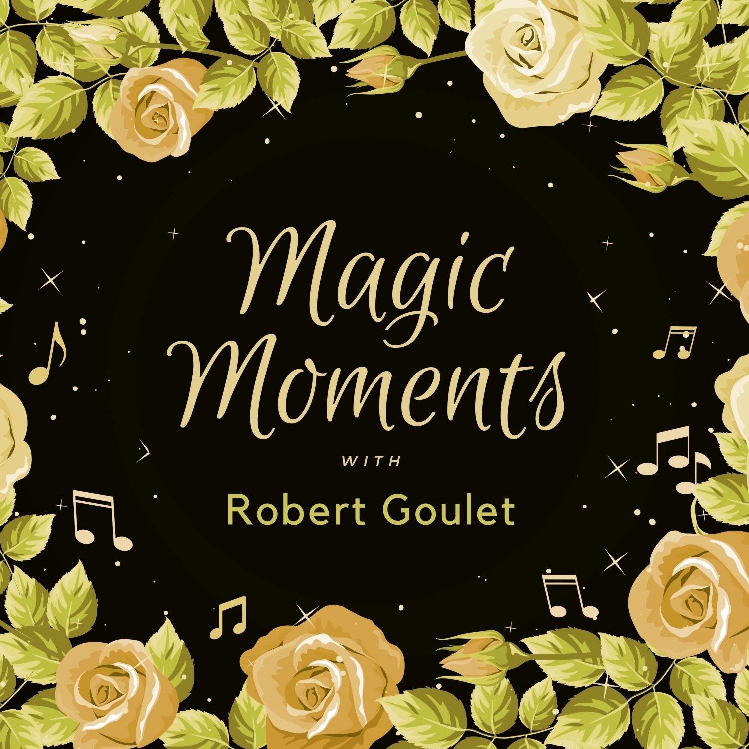 Magic Moments with Robert Goulet