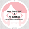 Never Give Up 9420 & All That I Need Bootleg专辑