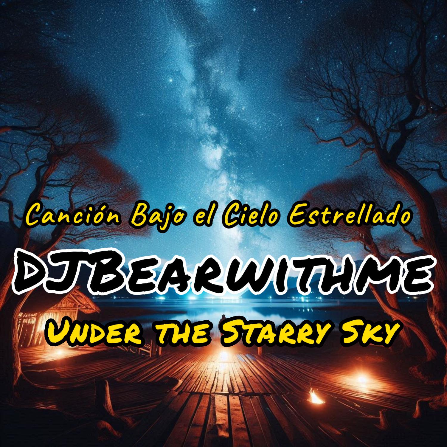 DJBearwithme - Canción Bajo el Cielo Estrellado Under the Starry Sky(live) 伴奏