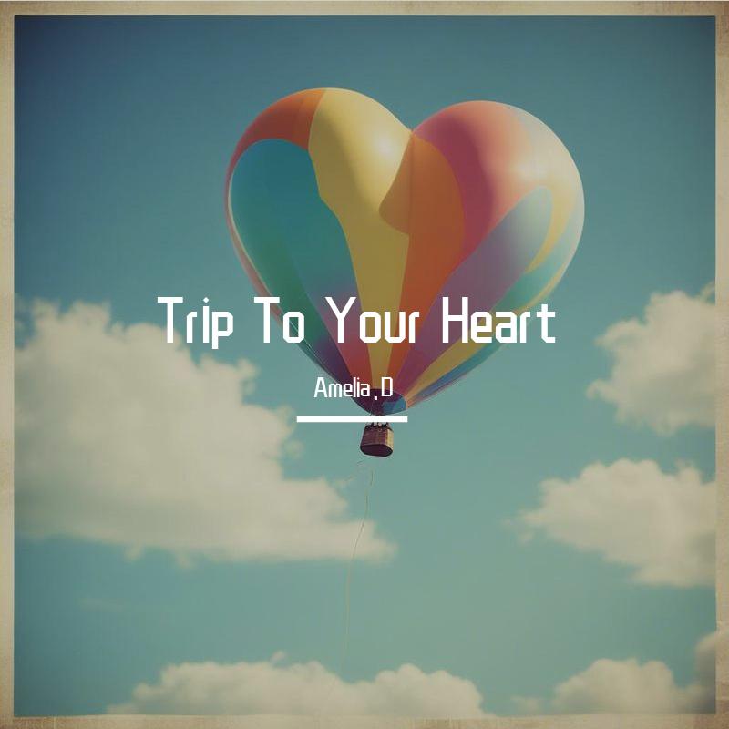 Trip To Your Heart