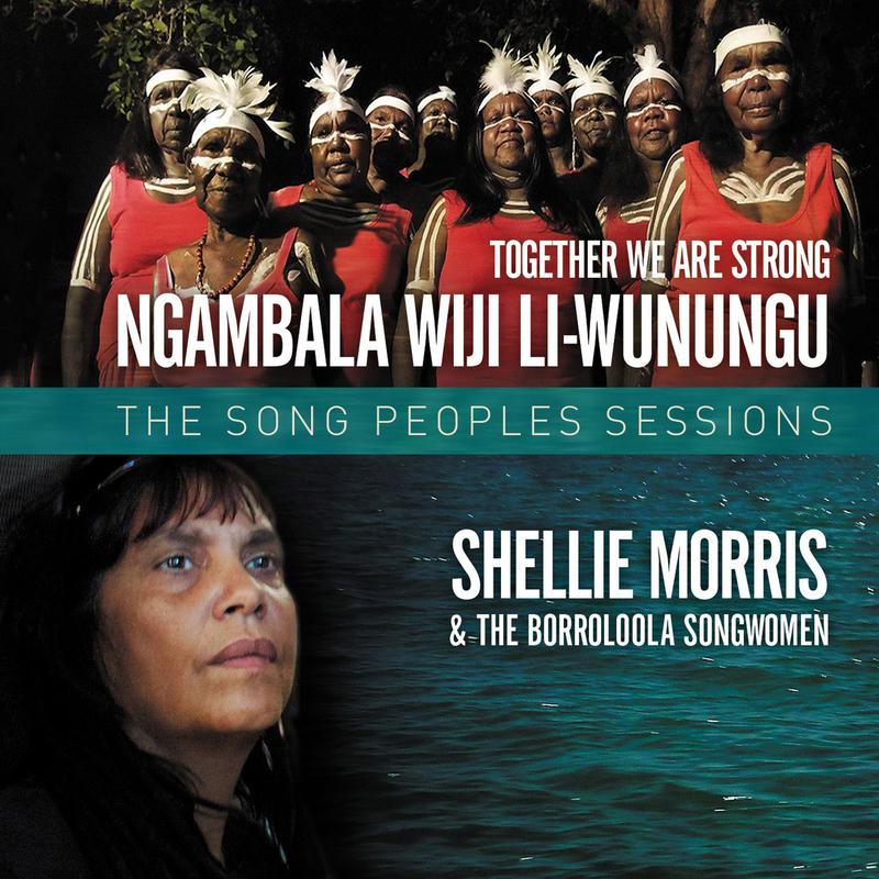 Together We Are Strong - Ngambala Wiji Li-Wunungu The Song People's Sessions专辑