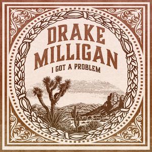 Drake Milligan - I Got a Problem (Karaoke Version) 带和声伴奏 （升1半音）