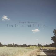 Ten Thousand To Flight