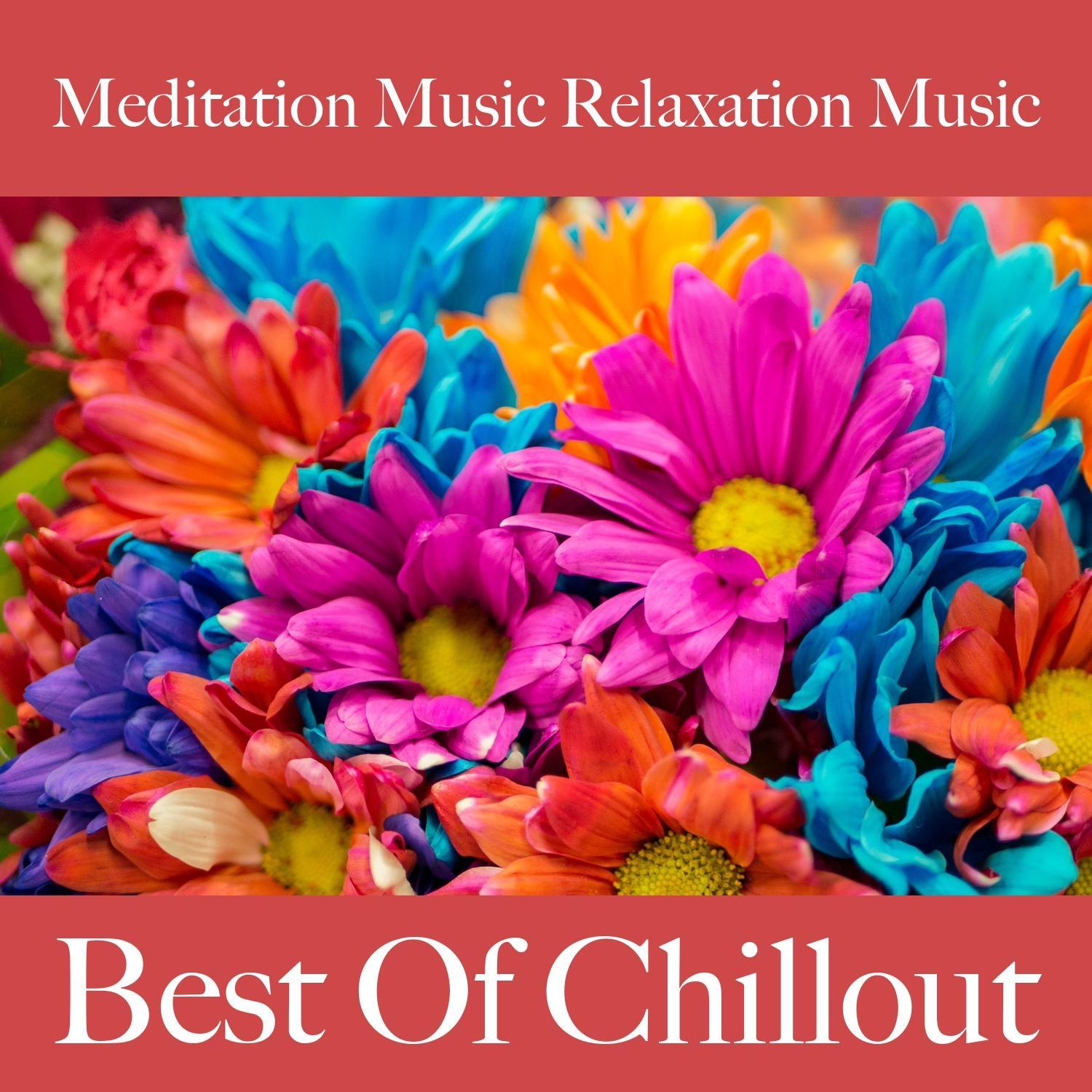 Meditation Music Relaxation Music: Best of Chillout