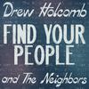 Drew Holcomb & The Neighbors - Find Your People