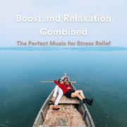 Boost and Relaxation Combined: The Perfect Music for Stress Relief