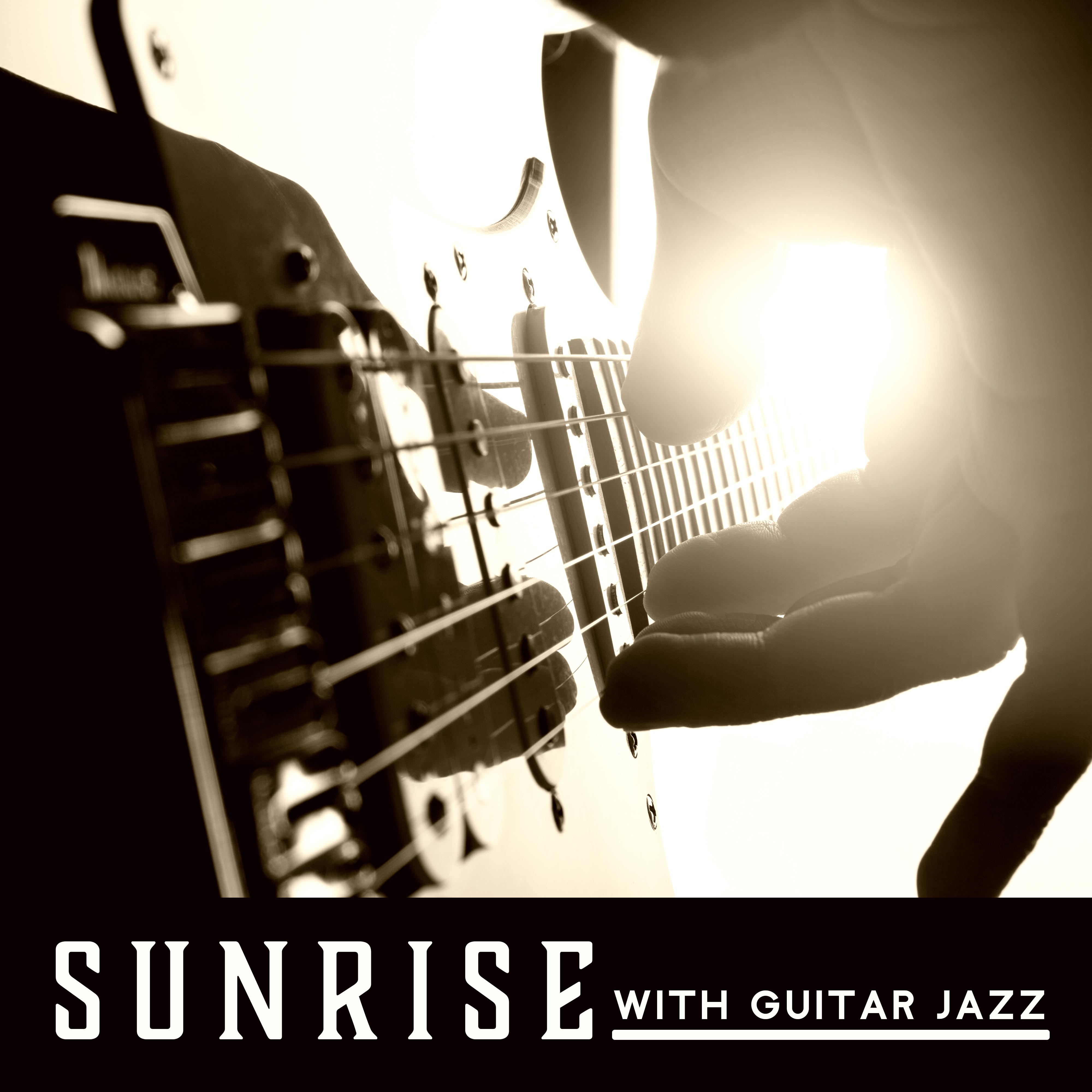 Sunrise with Guitar Jazz: Smooth Relaxing Instrumental Jazz with Guitar