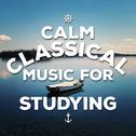 Calm Classical Music for Studying专辑