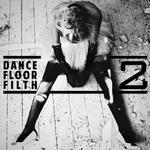 Dance Floor Filth 2专辑
